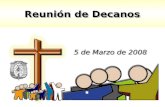 5 de Marzo de 2008 Reunión de Decanos. TALLERES PARA LA FORMACIÓN DE LOS DECANOS TALLERES PARA LA FORMACIÓN DE LOS DECANOS.