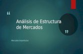 “ ” Análisis de Estructura de Mercados Mercados Imperfectos.