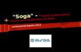 "Soga" - "Tirando juntos para el mismo lado desde hace 40 años". Lanzamiento:Agosto 2012 Agencia: Quadro.