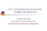 1 3.4. Competencia en precios modelo de Bertrand Matilde Machado para bajar las transparencias: mmachado