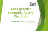 Caso práctico compañía Austral Cía. Ltda. Integrantes: Karem Pita – Arturo Sotomayor – Margarita Anilema.