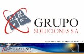 …SOLUCIONES QUE SU EMPRESA NECESITA. QUIENES SOMOS GRUPO SOLUCIONES S.A. es una empresa colombiana especializada en la consultoría y asesoría para el.