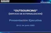 “OUTSOURCING” ( SERVICIO DE EXTERNALIZACION ) Presentaci Ó n Ejecutiva 10-11 de junio 2003.
