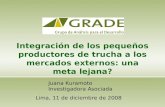 Integración de los pequeños productores de trucha a los mercados externos: una meta lejana? Juana Kuramoto Investigadora Asociada Lima, 11 de diciembre.