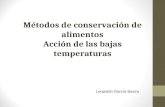Métodos de conservación de alimentos Acción de las bajas temperaturas Leopoldo García Baeza.