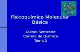 Fisicoquímica Molecular Básica Quinto Semestre Carrera de Químico Tema 2.
