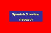 Spanish 3 review (repaso) -o -as -a -amos - emos AR IRER -es -e -imos -e -o-o -o-o SONG El Presente: -en -an -es.