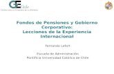 Fondos de Pensiones y Gobierno Corporativo: Lecciones de la Experiencia Internacional Fernando Lefort Escuela de Administración Pontificia Universidad.