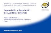 Seminario “Desafíos de los Auditores Externos” Asociación de Auditores Externos de Chile A.G. Supervisión y Regulación de Auditores Externos Fernando Coloma.
