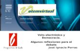 Voto electrónico y Democracia. Algunos reflexiones para el debate José Ignacio Porras.