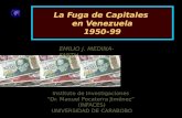 La Fuga de Capitales en Venezuela 1950-99 Instituto de Investigaciones “Dr. Manuel Pocaterra Jiménez” (INFACES) UNIVERSIDAD DE CARABOBO EMILIO J. MEDINA-SMITH.