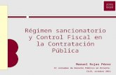 Régimen sancionatorio y Control Fiscal en la Contratación Pública Manuel Rojas Pérez II Jornadas de Derecho Público en Oriente. CAJO, octubre 2011.