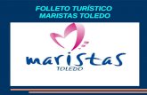FOLLETO TURÍSTICO MARISTAS TOLEDO. HISTORIA Su fundador fué S. Marcelino Champagnat nacido el 20 de mayo del año 1789 en Francia. Él entro en el seminario.
