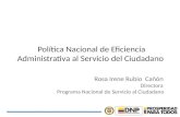 Política Nacional de Eficiencia Administrativa al Servicio del Ciudadano Rosa Irene Rubio Cañón Programa Nacional de Servicio al Ciudadano Directora.