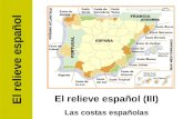 El relieve español (III) Las costas españolas El relieve español.