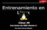 Entrenamiento en Linux Clase #6 Por: Javier García Salgado Servicios de RED (Parte I)
