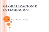 GLOBALIZACION E INTEGRACION Dr. Héctor Godínez Jiménez.