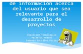 Recolección y análisis de información acerca del usuario que sea relevante para el desarrollo de proyectos Educación Tecnológica Primeros Medios Samanta.