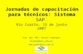 Jornadas de capacitación para técnicos: Sistema SAP Río Cuarto, 15 de junio 2007 Ing. Agr. MSc. Daniel Campagna dcampag@unr.edu.ar .