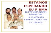 10 PREMIOS NOBEL DEMANDAN LA INMEDIATA LIBERTAD PARA LOS 5 CUBANOS ESTAMOS ESPERANDO SU FIRMA.