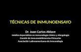 TÉCNICAS DE INMUNOENSAYO Dr. Juan Carlos Aldave Médico Especialista en Inmunología Clínica y Alergología Comité de Inmunodeficiencias Primarias Asociación.