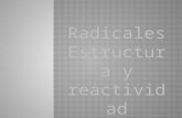 Radicales Estructura y reactividad. Introducción Ruptura heterolítica: Ruptura homolítica: 1900 Amarillo.