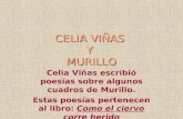 CELIA VIÑAS Y MURILLO Celia Viñas escribió poesías sobre algunos cuadros de Murillo. Estas poesías pertenecen al libro: Como el ciervo corre herido.