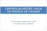 Torrelavega-Septiembre 2010 Fernando Zapico Teijeiro CENTROS BILINGÜES: HACIA UN MODELO DE CALIDAD.