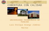 COBERTURA CON CALIDAD UNIVERSIDAD TECNOLÓGICA DE PEREIRA Luis Enrique Arango Jiménez Rector.