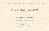 José Manuel Molina Ruiz y David Subirons Vallellano LA LIMPIAS PALABRAS La Página de la Vida Ediciones Serie Blanca Curso de Espiritualidad / Presentación.