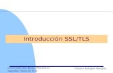 Universidad Don Bosco, Maestría en seguridad, Marzo de 2014 Francisco Rodríguez Henríquez Introducción SSL/TLS.