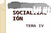 LA SOCIALIZACI ÓN TEMA IV. …proceso interactivo de creciente intensidad entre la sociedad y el individuo, por el que éste se abre y se relaciona con.