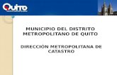 MUNICIPIO DEL DISTRITO METROPOLITANO DE QUITO DIRECCIÓN METROPOLITANA DE CATASTRO.