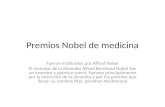 Premios Nobel de medicina Fueron instituidos por Alfred Nobel El inventor de la dinamita Alfred Bernhard Nobel fue un inventor y químico sueco, famoso.