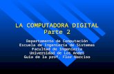 LA COMPUTADORA DIGITAL Parte 2 Departamento de Computación Escuela de Ingeniería de Sistemas Facultad de Ingeniería Universidad de Los Andes Guia de la.