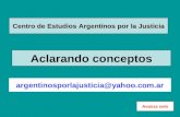 argentinosporlajusticia@yahoo.com.ar Aclarando conceptos Centro de Estudios Argentinos por la Justicia Avanza solo.