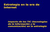 Estrategia en la era de Internet Impacto de las TIC (tecnologías de la información y la comunicación) en la estrategia.