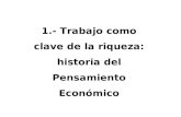 1.- Trabajo como clave de la riqueza: historia del Pensamiento Económico.