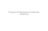 Proyecto de fabricación de productos mecánicos. PARTES DEL PROYECTO PORTADA INTRODUCCION INDICE MEMORIA PLIEGO DE CONDICIONES PRESUPUESTO PLANOS.