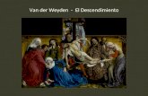 Van der Weyden - El Descendimiento. Botticelli - El nacimiento de Venus.