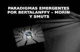 PARADIGMAS EMERGENTES POR BERTALANFFY – MORIN Y SMUTS.