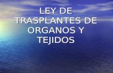 LEY DE TRASPLANTES DE ORGANOS Y TEJIDOS. LOS TRANSPLANTES DE ORGANOS Y TEJIDOS DE CADAVERES ASI COMO DE PERSONAS VIVAS LEY 24703 : Capitulo III LEY 24703.