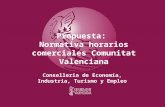 Propuesta: Normativa horarios comerciales Comunitat Valenciana Conselleria de Economía, Industria, Turismo y Empleo.