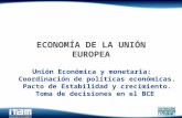 ECONOMÍA DE LA UNIÓN EUROPEA Unión Económica y monetaria: Coordinación de políticas económicas. Pacto de Estabilidad y crecimiento. Toma de decisiones.