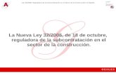 Ley 32/2006, Reguladora de la Subcontratación en el Sector de la Construcción en España G E S L E X La Nueva Ley 32/2006, de 18 de octubre, reguladora.