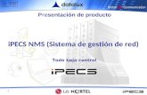 1 Presentación de producto iPECS NMS (Sistema de gestión de red) Todo bajo control.
