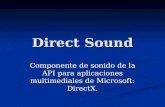 Direct Sound Componente de sonido de la API para aplicaciones multimediales de Microsoft: DirectX.