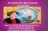 Objetivo: analizar las consecuencias de los nuevos métodos de navegación. Reconocer la trascendencia del descubrimiento de Cristóbal Colón.