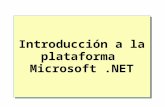 Introducción a la plataforma Microsoft.NET. Descripción ¿Qué es la plataforma Microsoft.NET? ¿Qué es el.NET Framework? ¿Cuáles son los componentes del.NET.