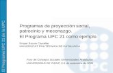 El Programa UPC 21 de la UPC Programas de proyección social, patrocinio y mecenazgo. El Programa UPC 21 como ejemplo. Empar Escoin Carceller UNIVERSITAT.